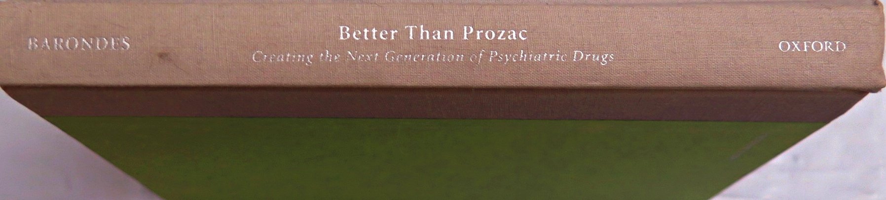 Better Than Prozac: Creating the Next Generation of Psychiatric Drugs Medicine