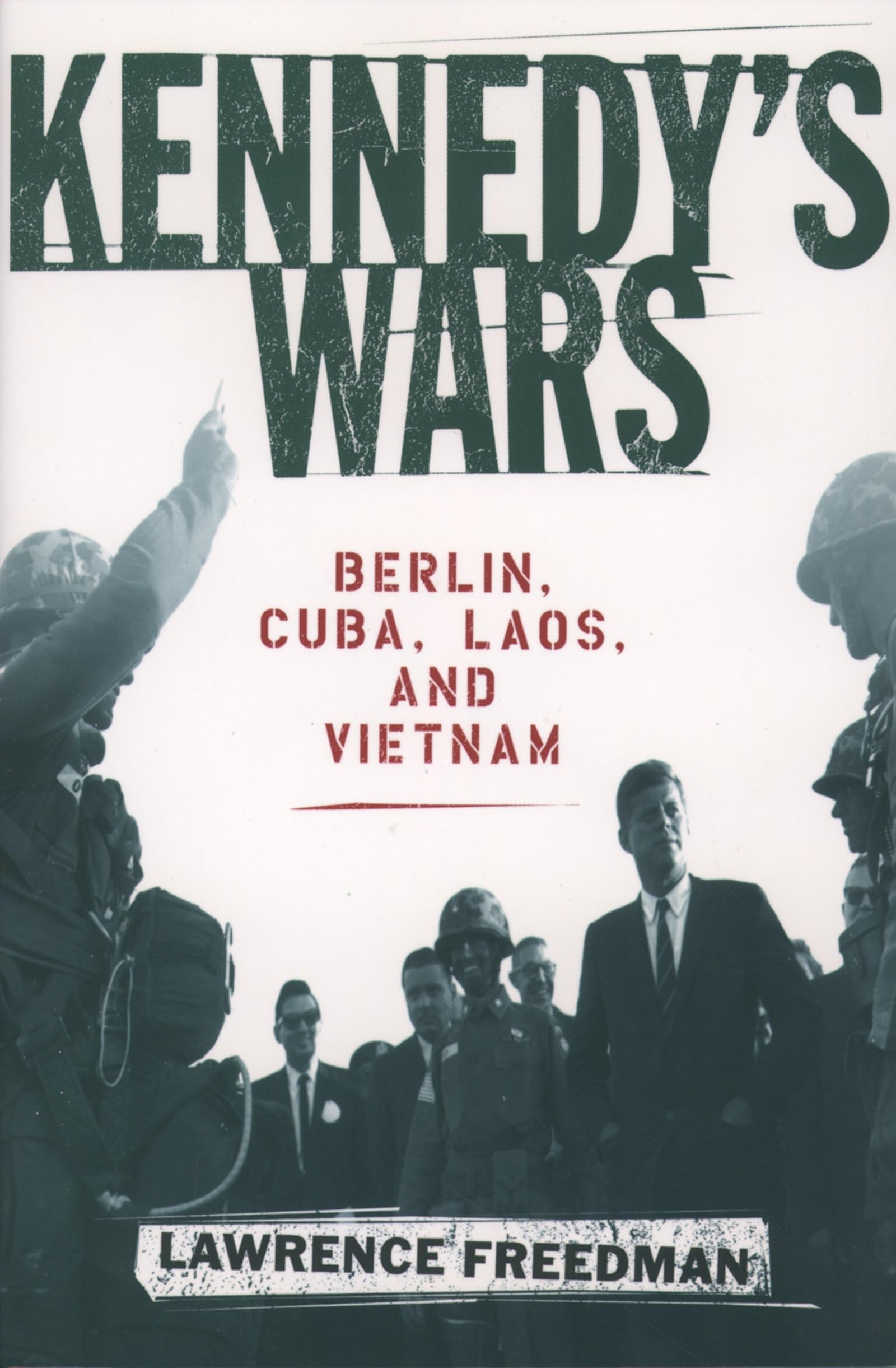 Kennedy's Wars: Berlin, Cuba, Laos, and Vietnam Social Sciences