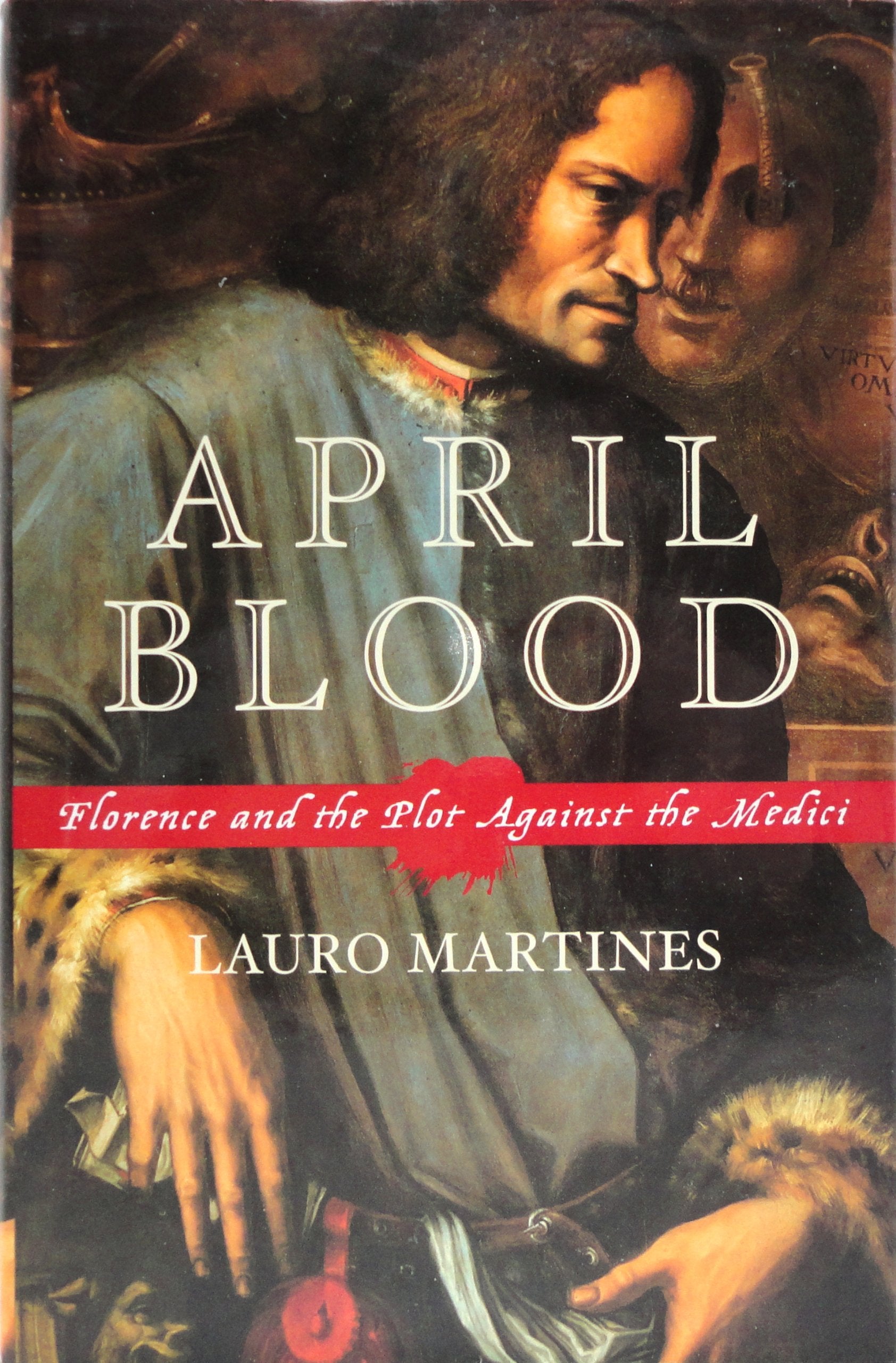 April Blood: Florence and the Plot Against the Medici Philosophy