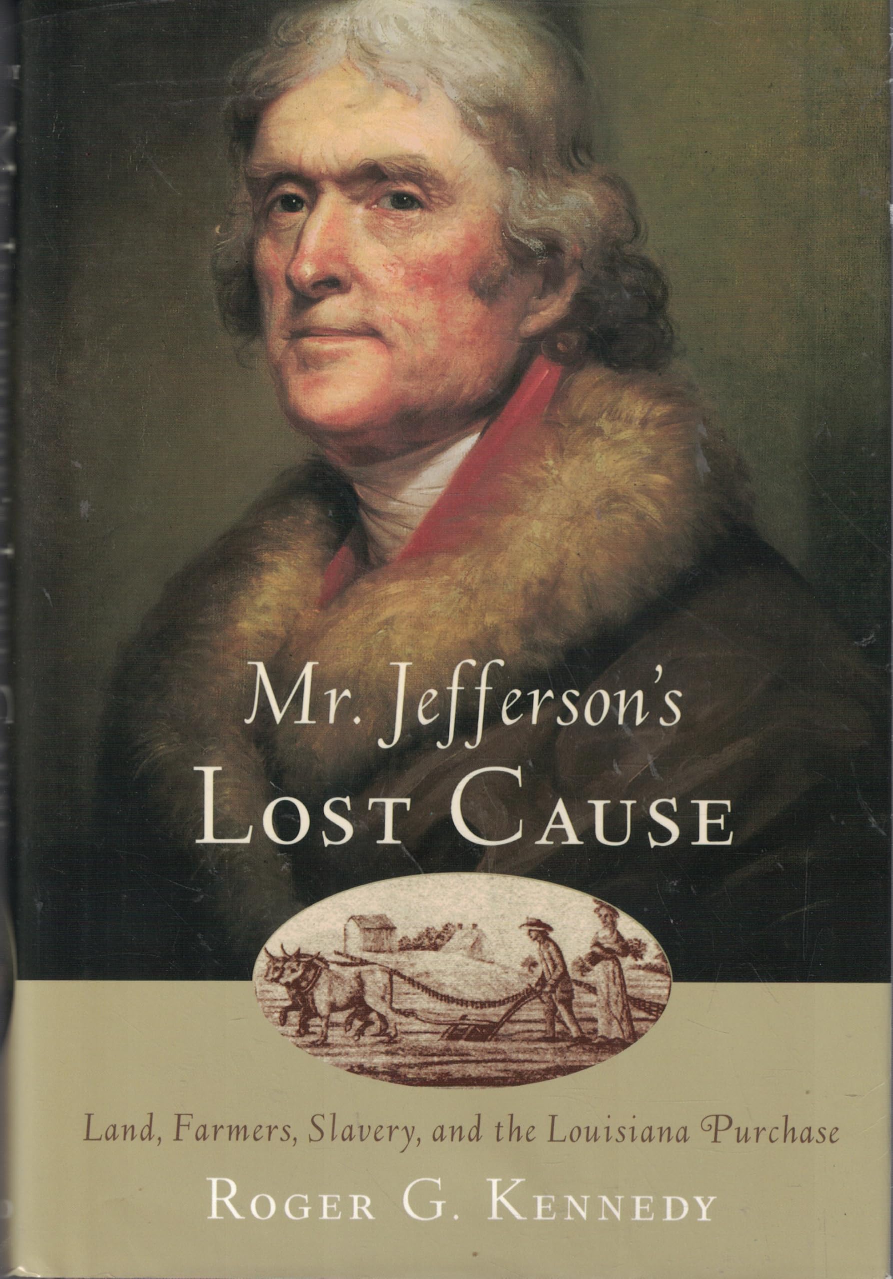 Mr. Jefferson's Lost Cause: Land, Farmers, Slavery, and the Louisiana Purchase Social Sciences