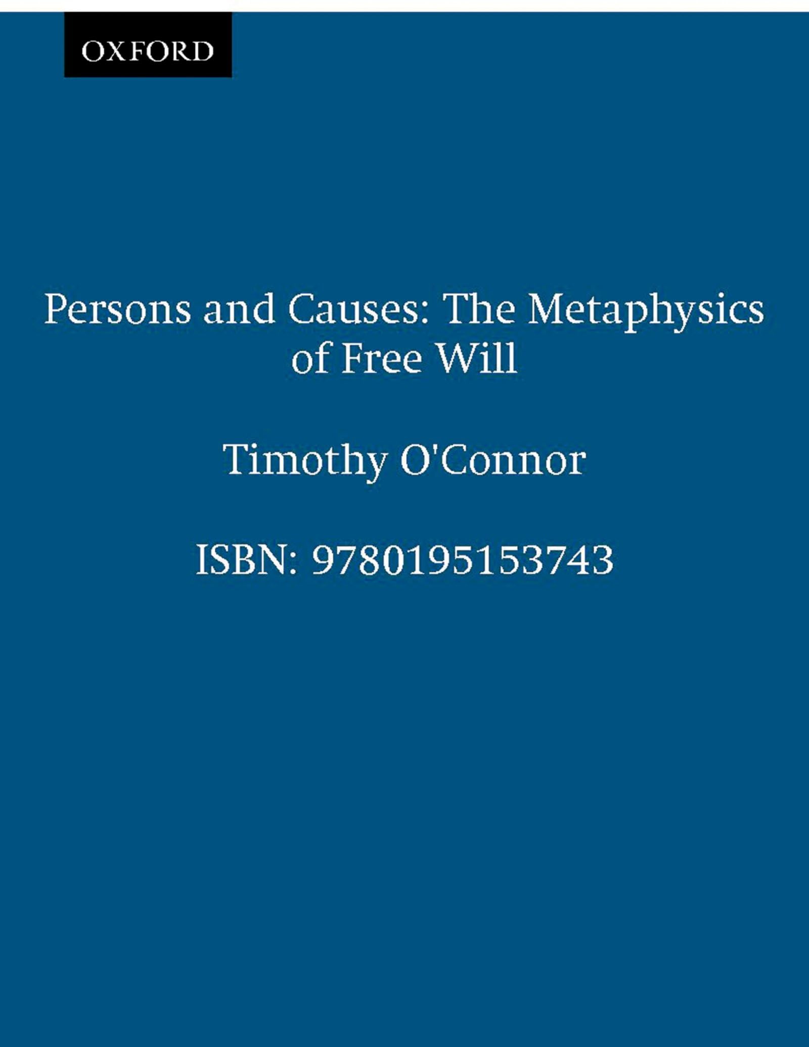 Persons & Causes: The Metaphysics of Free Will Philosophy
