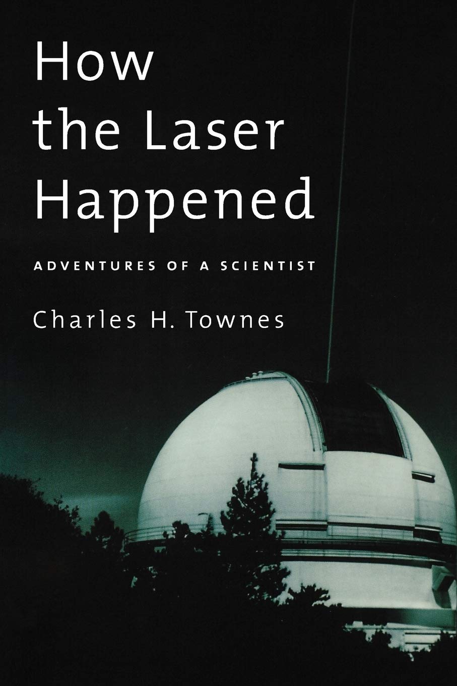 How the Laser Happened: Adventures of a Scientist Computer Science