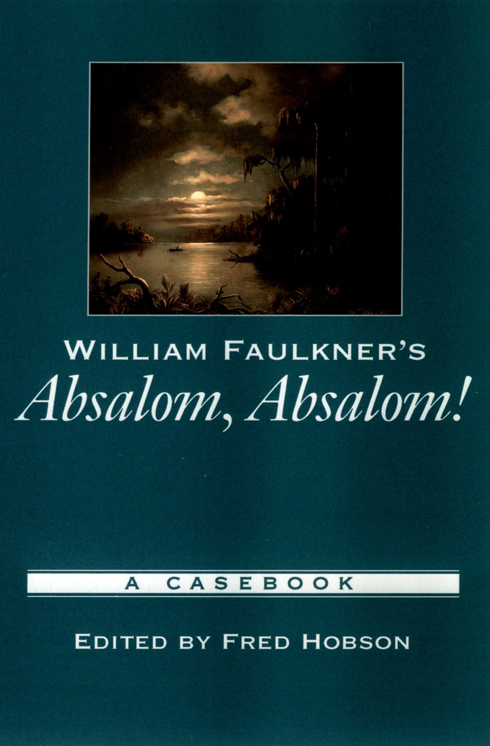 William Faulkner's Absalom, Absalom!: A Casebook (Casebooks in Criticism) Contemporary literature
