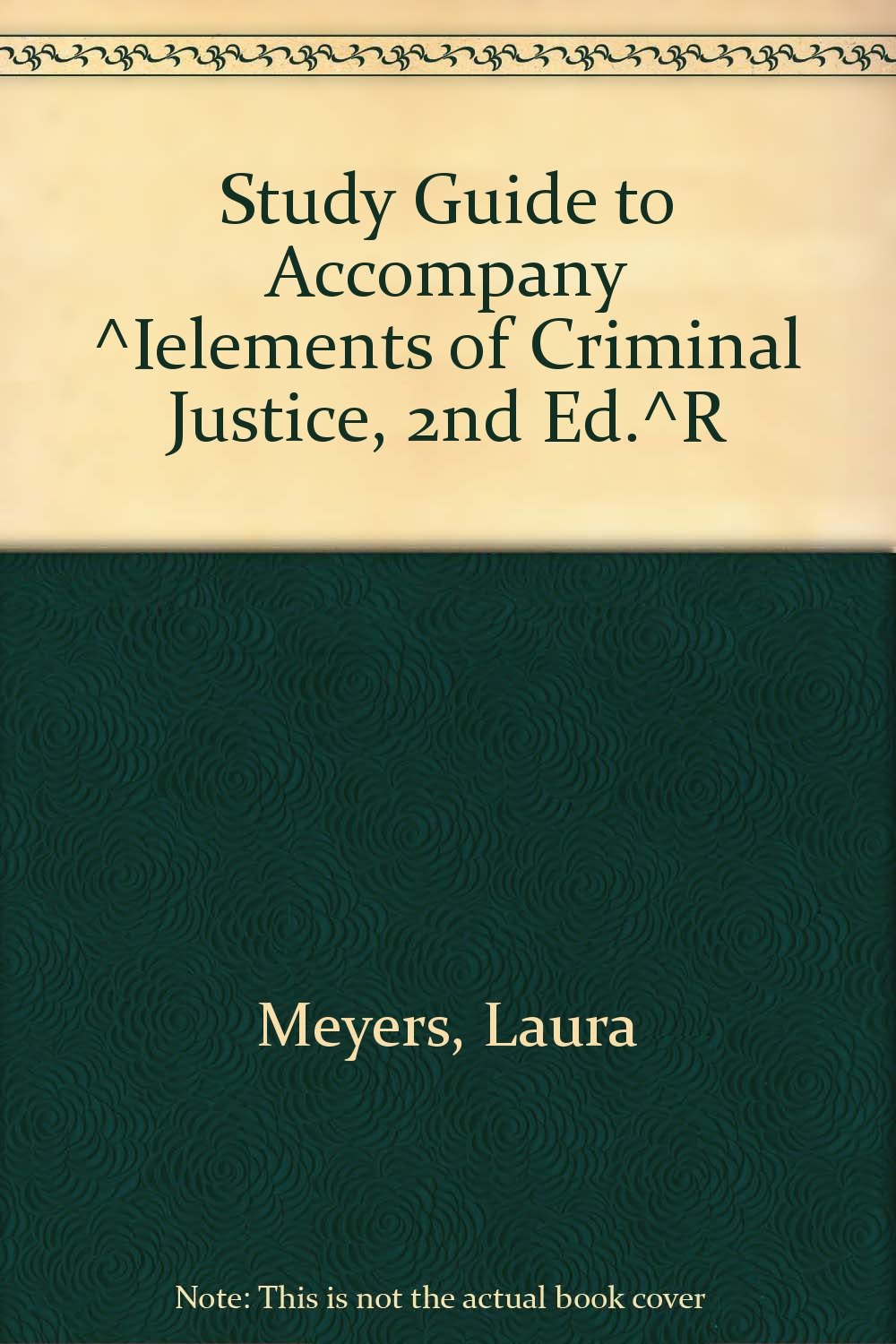 Study Guide to Accompany Elements of Criminal Justice Law