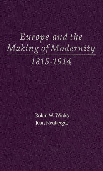 Europe And The Making Of Modernity: 1815-1914 Politics & History