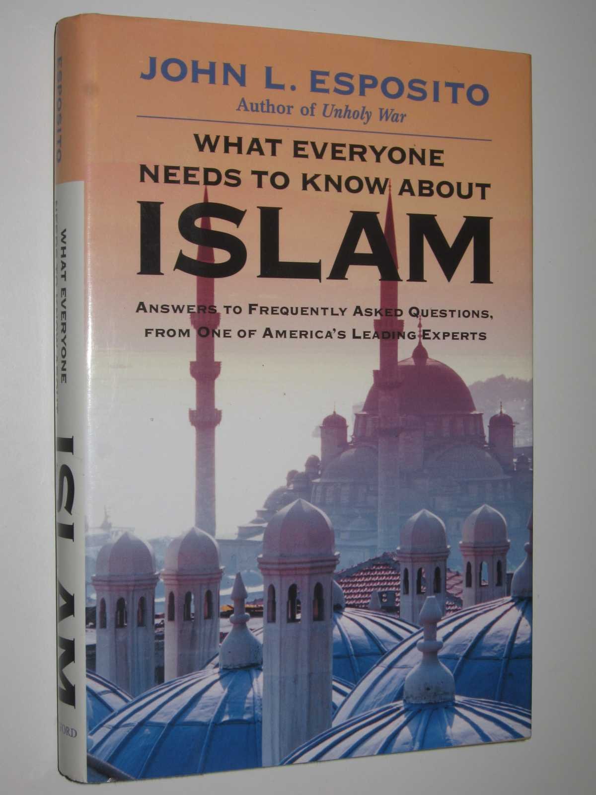 What Everyone Needs to Know About Islam: Answers to Frequently Asked Questions, from One of the America's Leading Experts Social Sciences