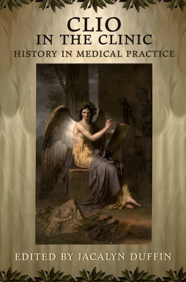 Clio In The Clinic: History In Medical Practice Medicine