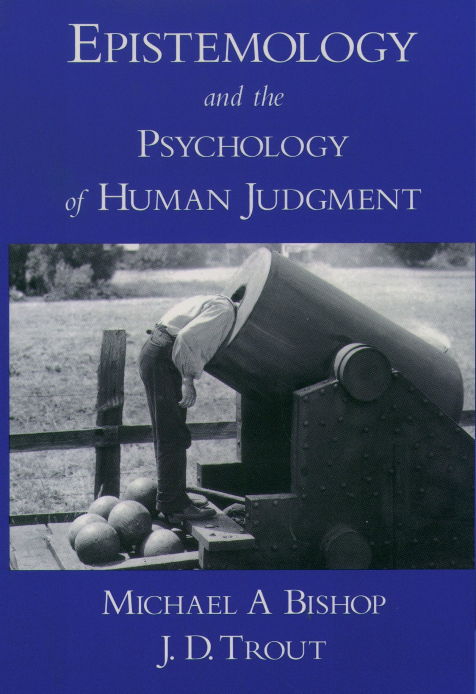 Epistemology and the Psychology of Human Judgment Philosophy