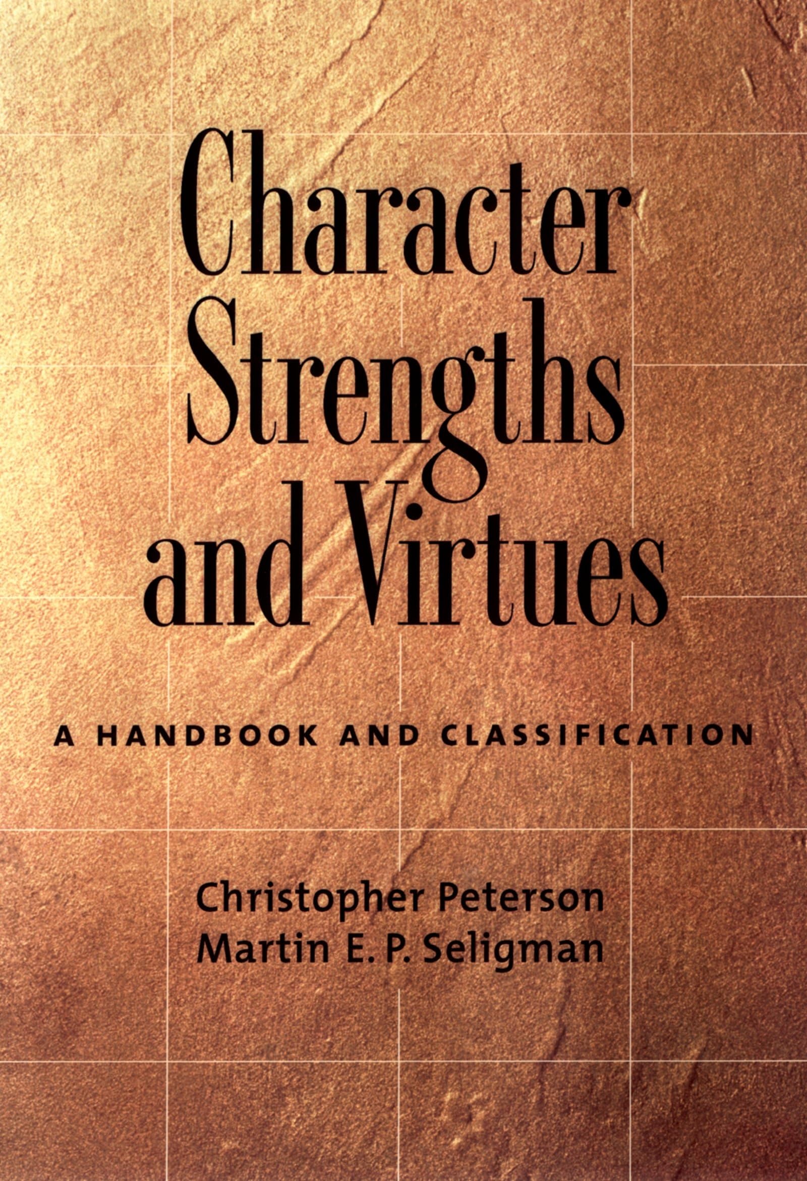 Character Strengths and Virtues: A Handbook and Classification Psychology
