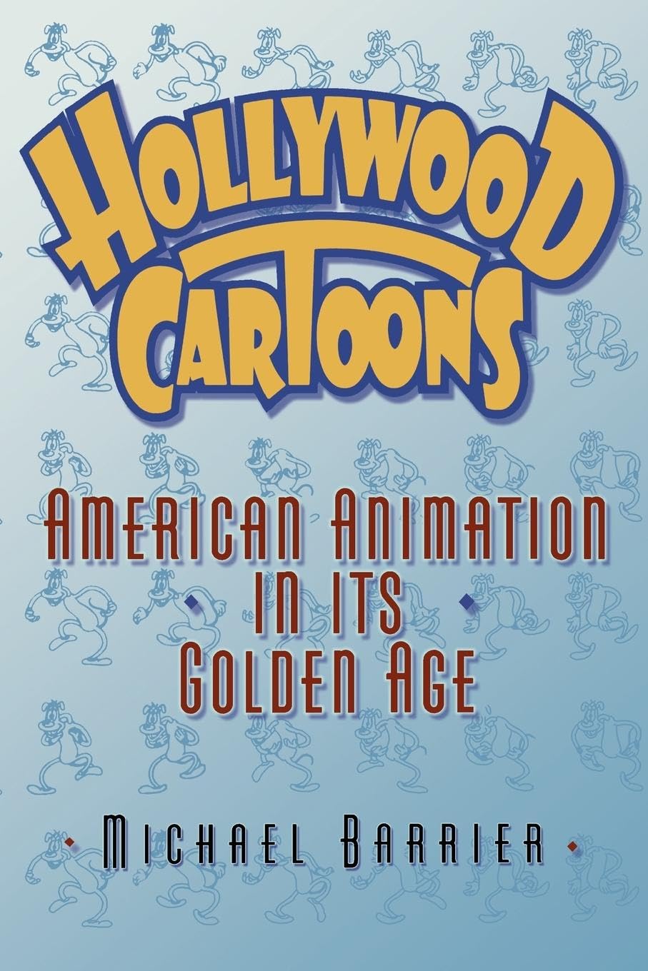 Hollywood Cartoons: American Animation in Its Golden Age book
