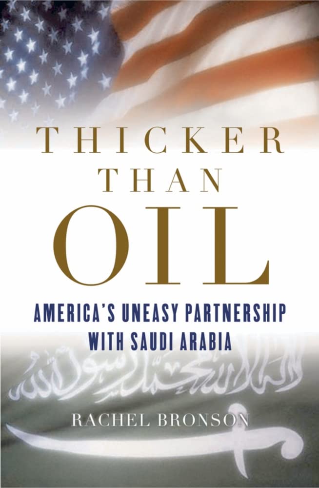 Thicker Than Oil: America's Uneasy Partnership with Saudi Arabia book