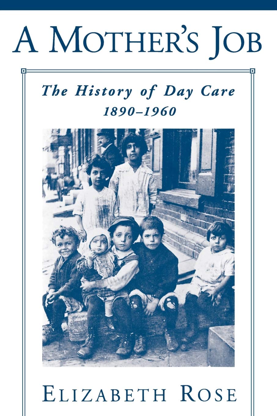 A Mother's Job: The History of Day Care, 1890-1960 Law