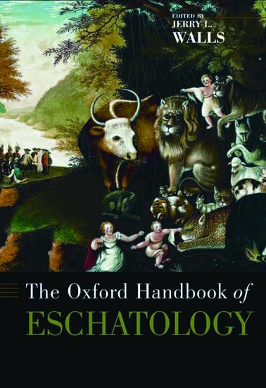 The Oxford Handbook of Eschatology Philosophy