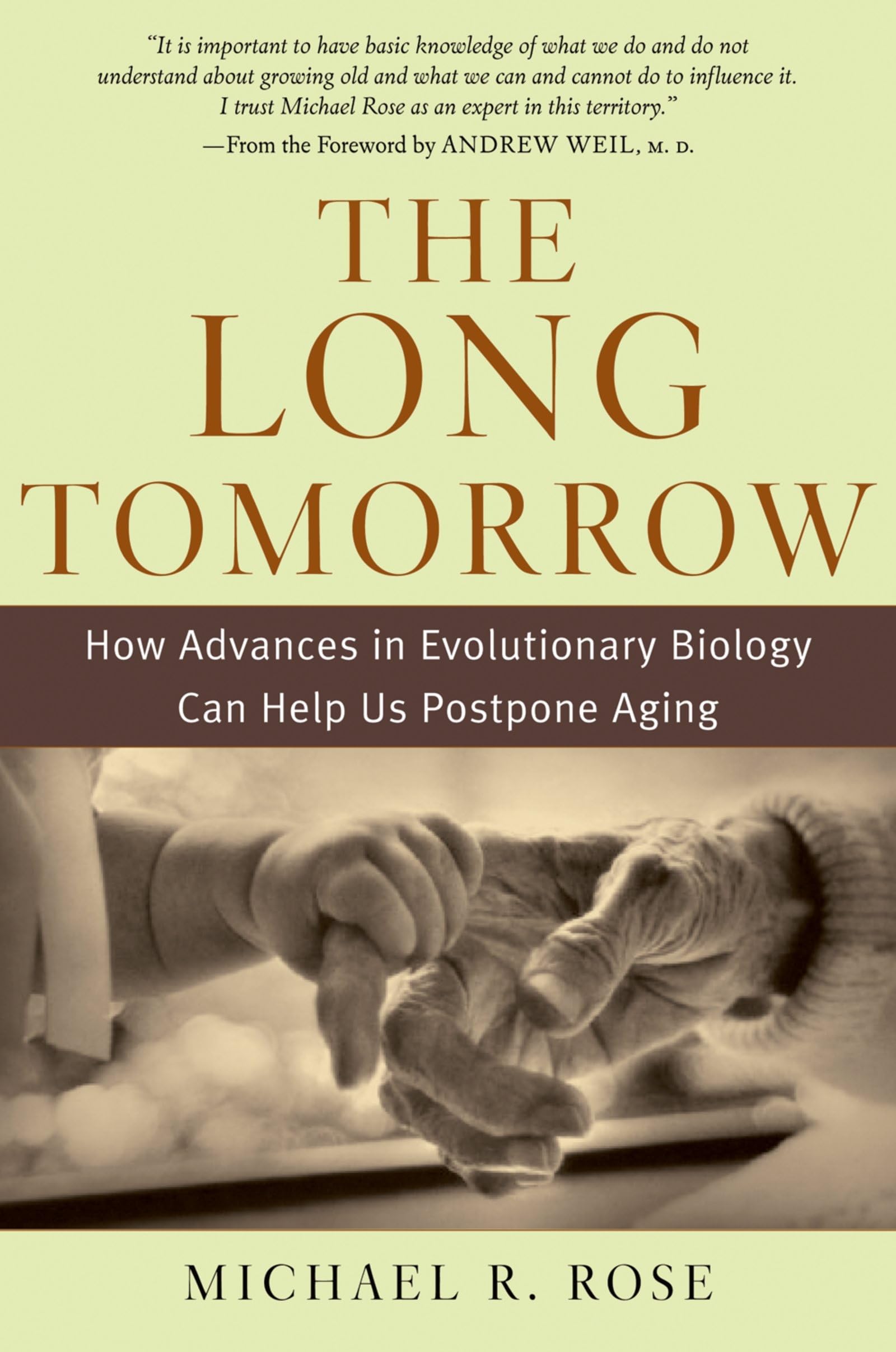The Long Tomorrow: How Advances in Evolutionary Biology Can Help Us Postpone Aging book