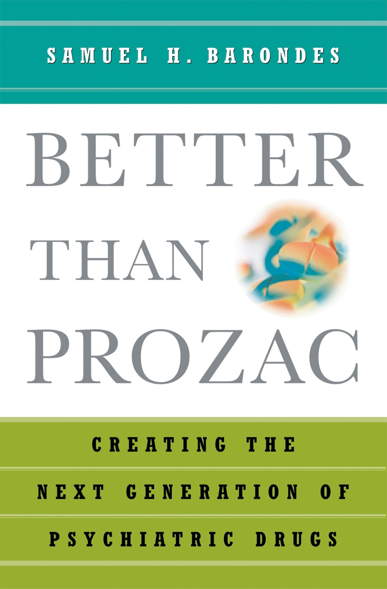 Better Than Prozac: Creating the Next Generation of Psychiatric Drugs book