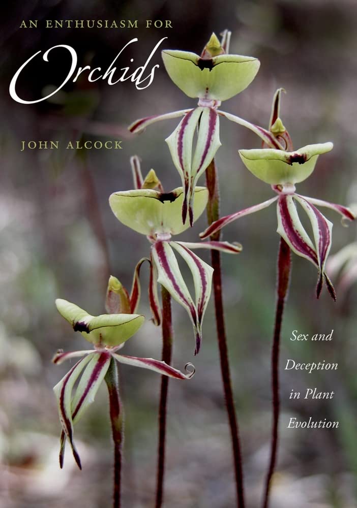 An Enthusiasm for Orchids: Sex and Deception in Plant Evolution Garden & Plants