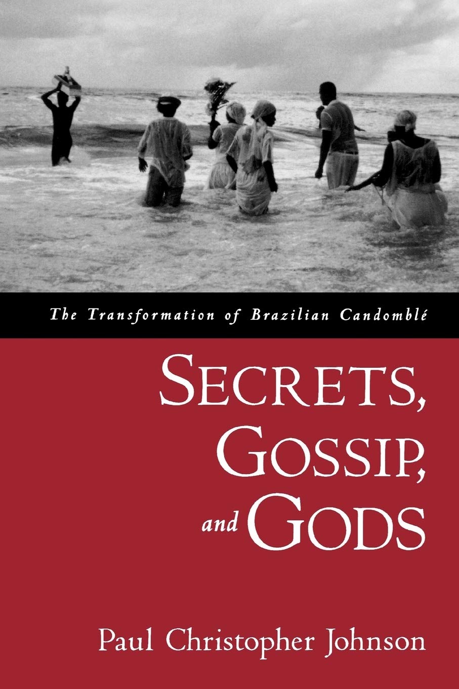 Secrets, Gossip, and Gods: The Transformation of Brazilian Candomble book