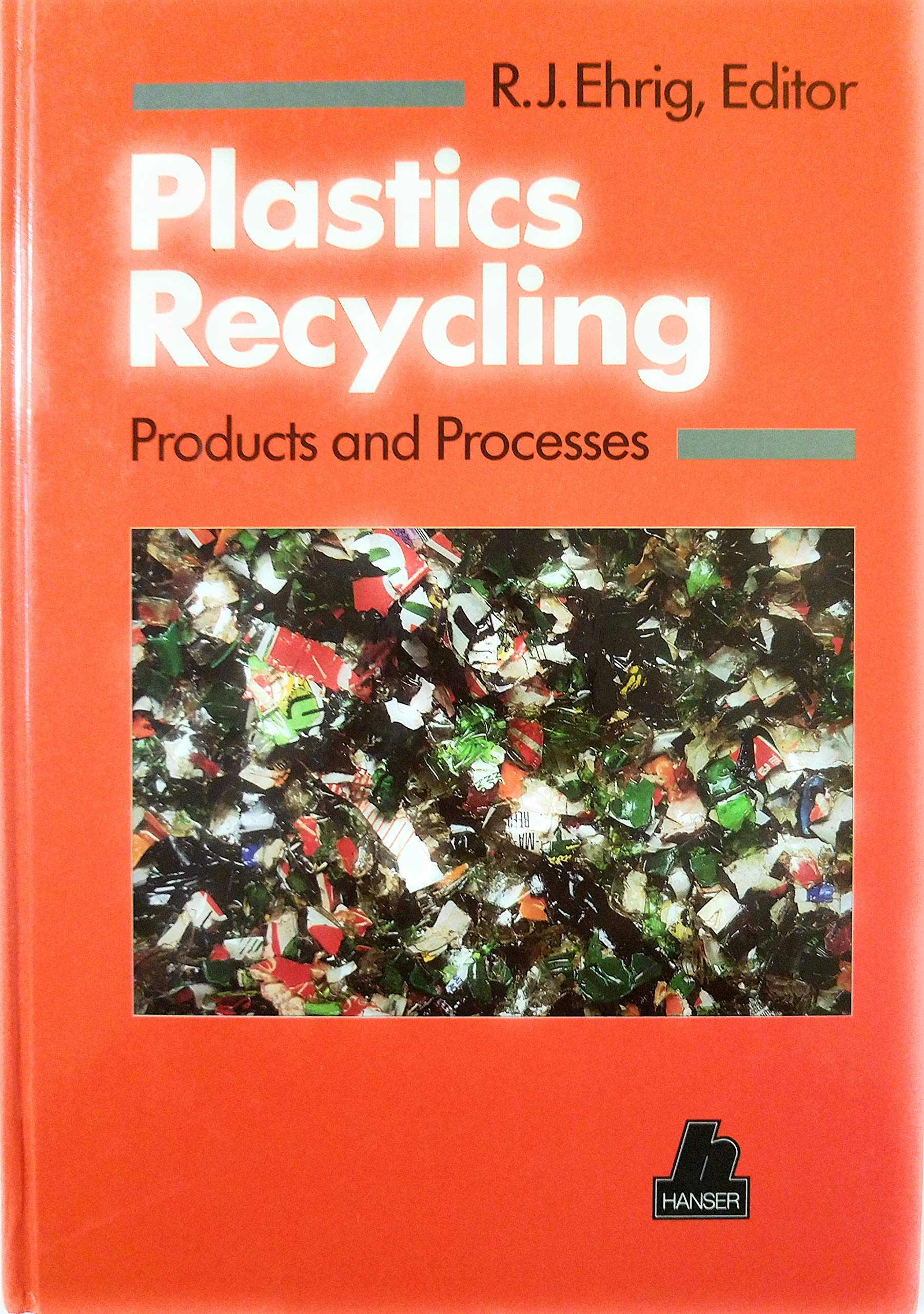 Plastics Recycling: Products and Processes With 77 Figures and 98 Tables Books