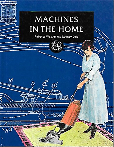 Machines in the Home (Discoveries and Inventions) Business & Technology