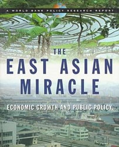 The East Asian Miracle: Economic Growth and Public Policy (World Bank Policy Research Reports) Business, Finance & Career