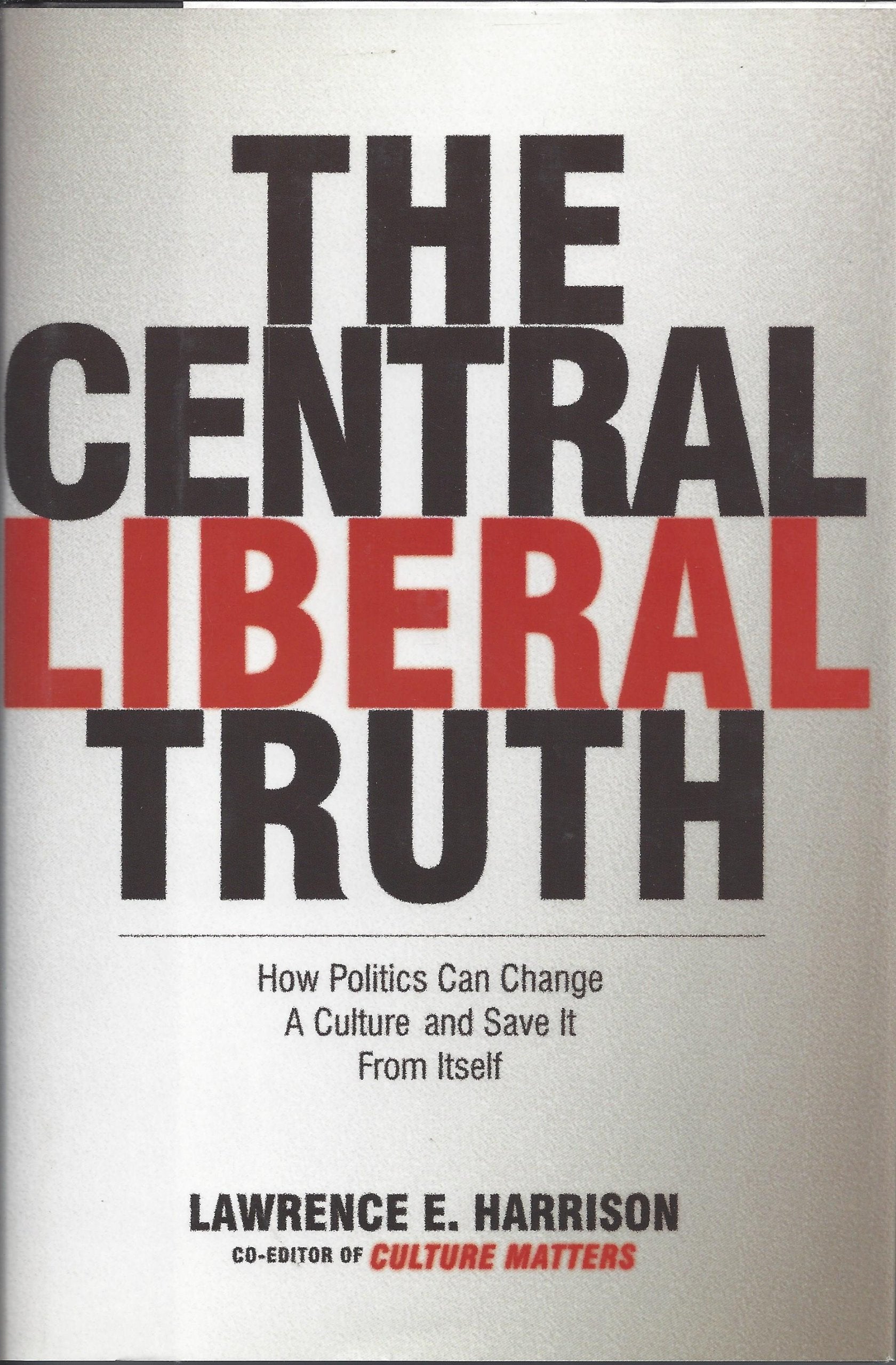 The Central Liberal Truth: How Politics Can Change a Culture And Save It from Itself Religion & Esotericism