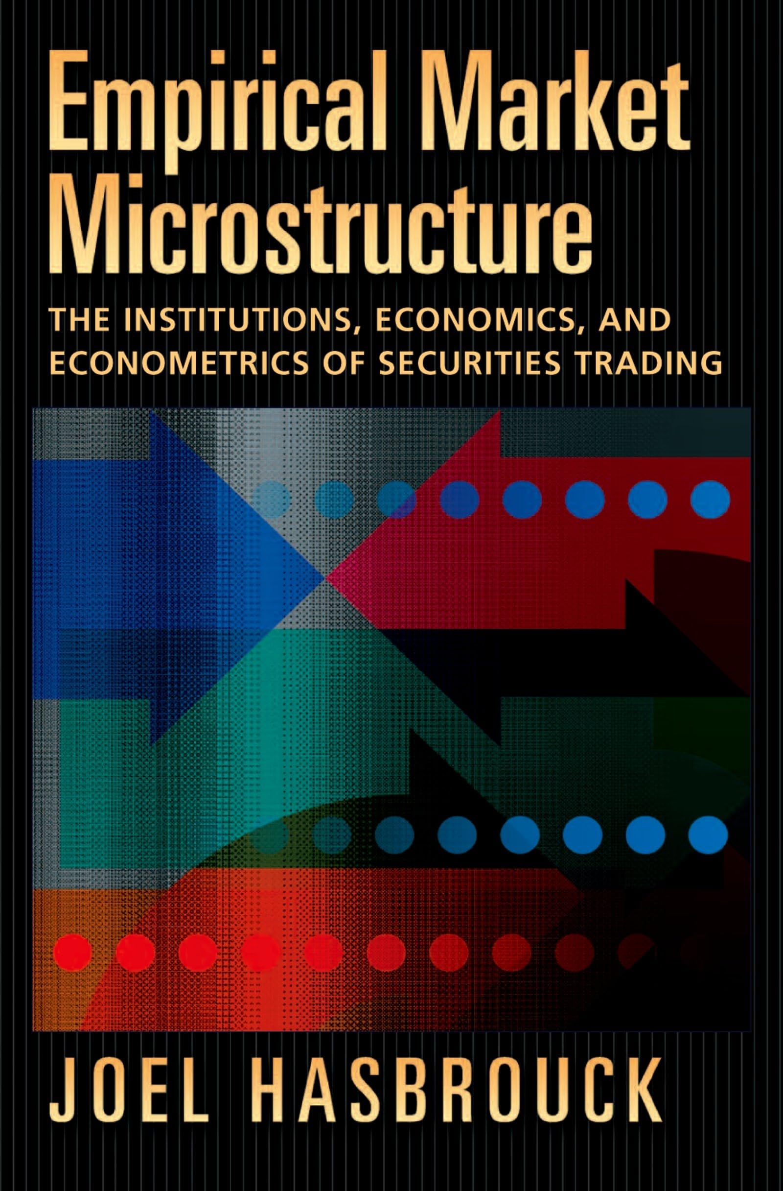 Empirical Market Microstructure: The Institutions, Economics, and Econometrics of Securities Trading Law