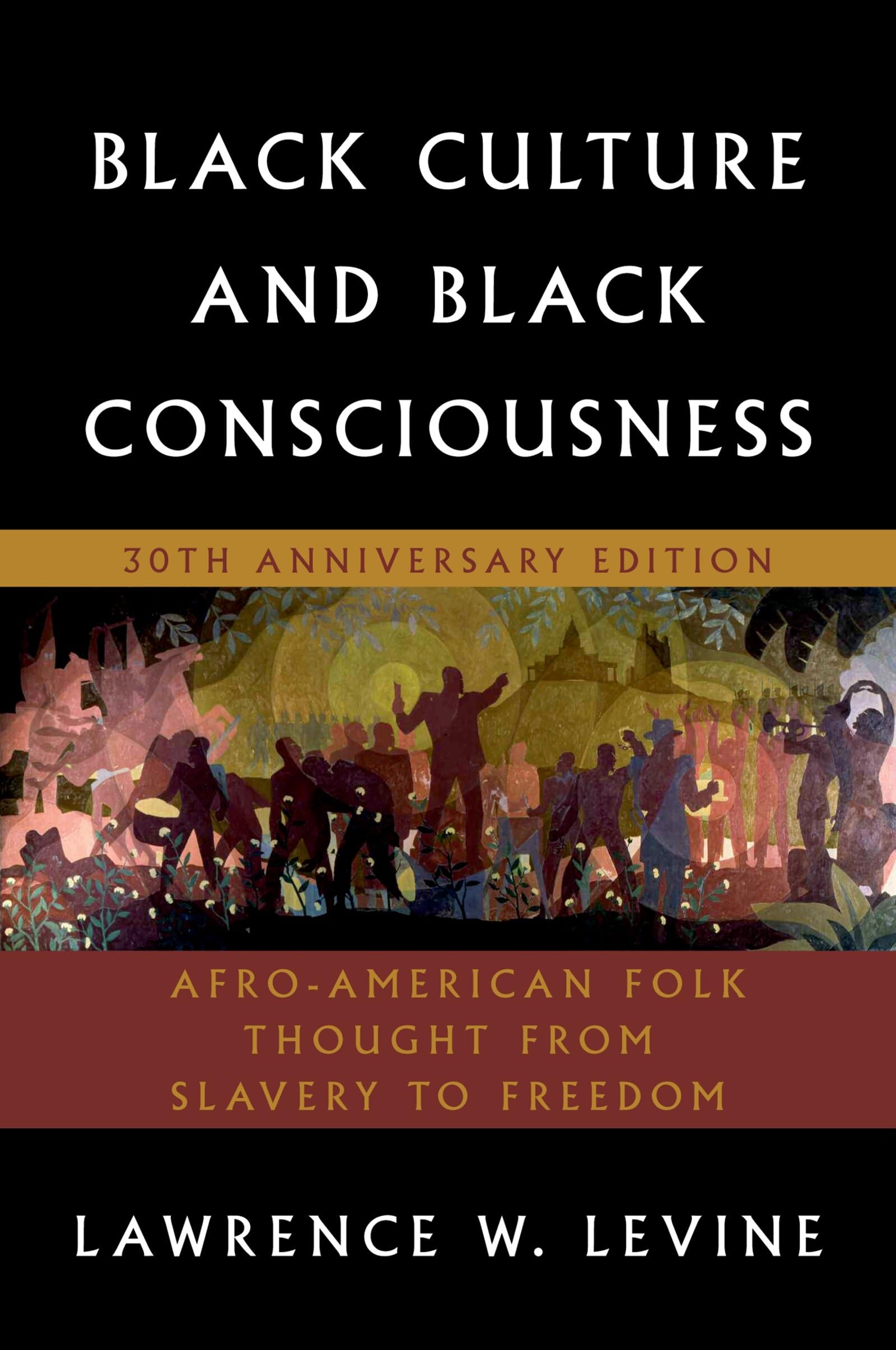 Black Culture and Black Consciousness: Afro-American Folk Thought from Slavery to Freedom Law