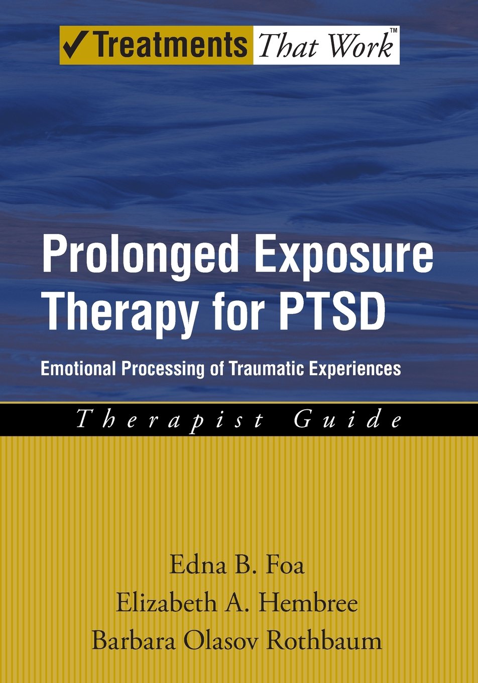 Prolonged Exposure Therapy for PTSD: Emotional Processing of Traumatic Experiences, Therapist Guide (Treatments That Work) Medicine