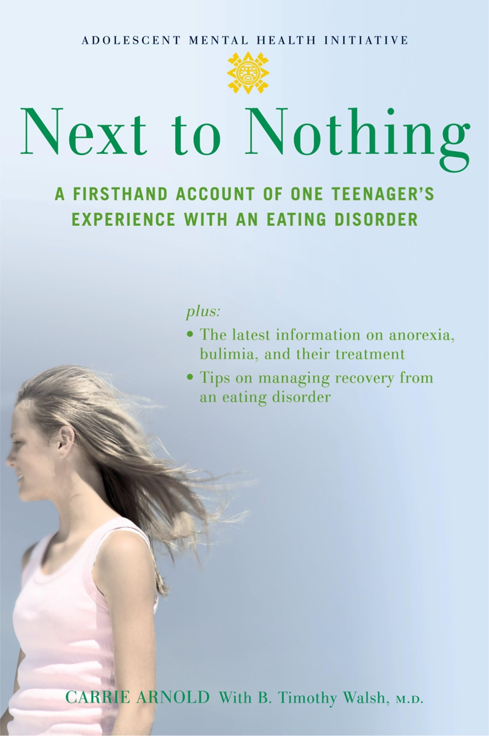 NEXT TO NOTHING:FIRSTHAND ACCOUNT OF ONE TEENAGER'S EXPERIENCE WITH AN EAT AMHI: A Firsthand Account of One Teenager's Experience with an Eating Disorder (Adolescent Mental Health Initiative) Memories