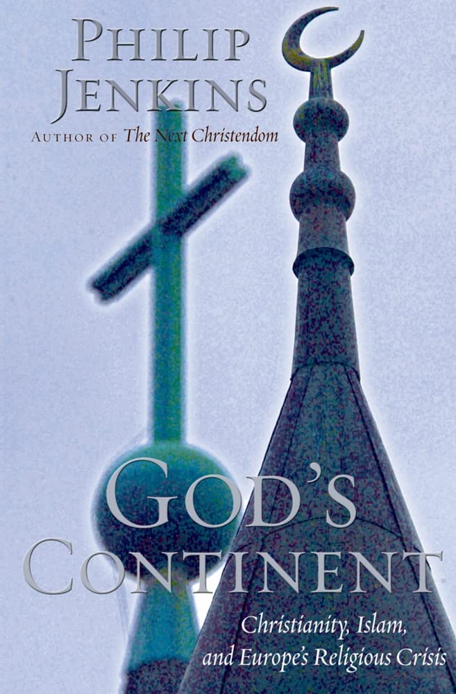 God's Continent: Christianity, Islam, and Europe's Religious Crisis Social Sciences
