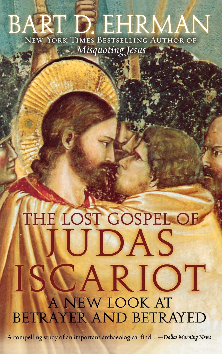 The Lost Gospel of Judas Iscariot: A New Look at Betrayer and Betrayed Arts & Music