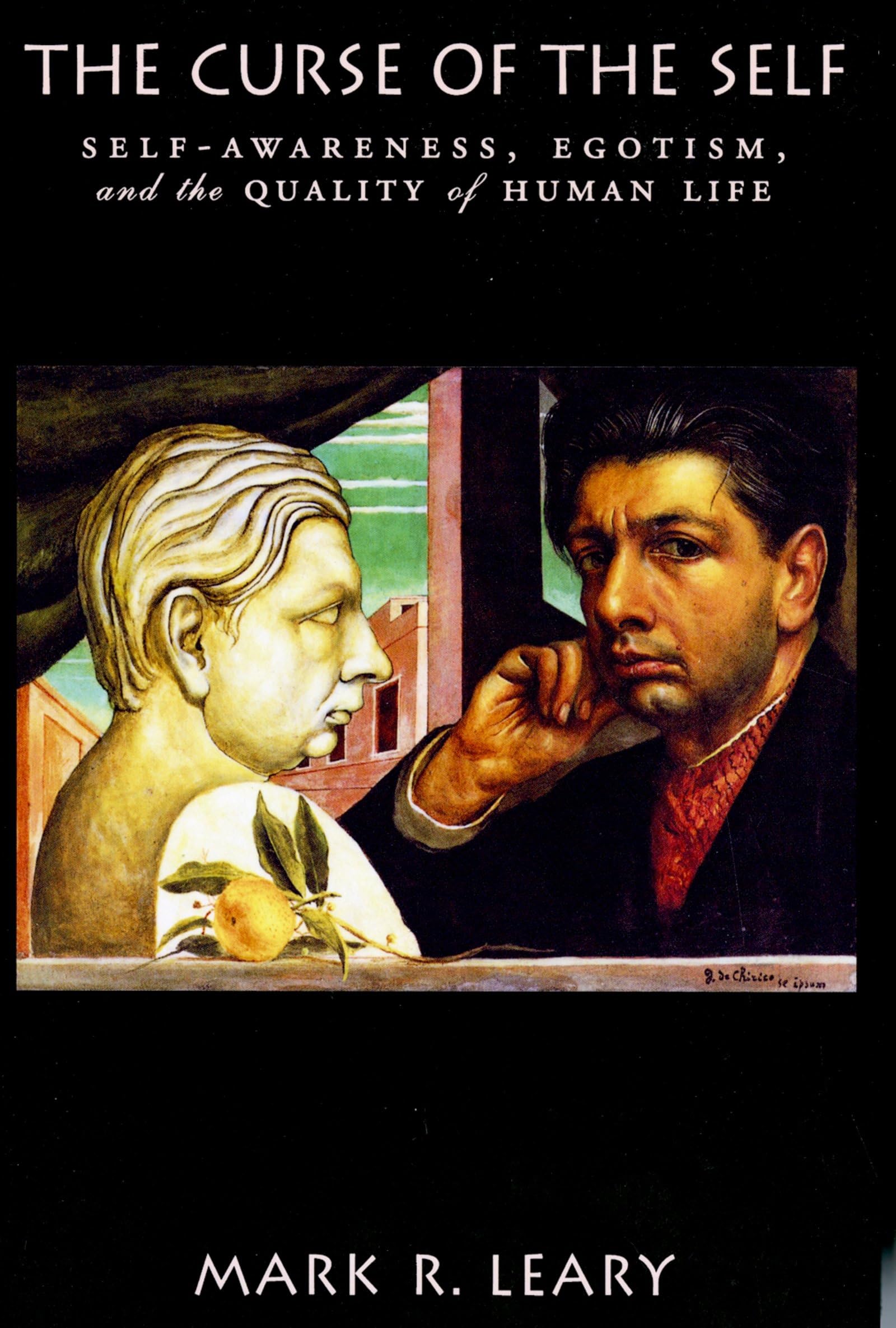 The Curse of the Self: Self-Awareness, Egotism, and the Quality of Human Life Social Sciences