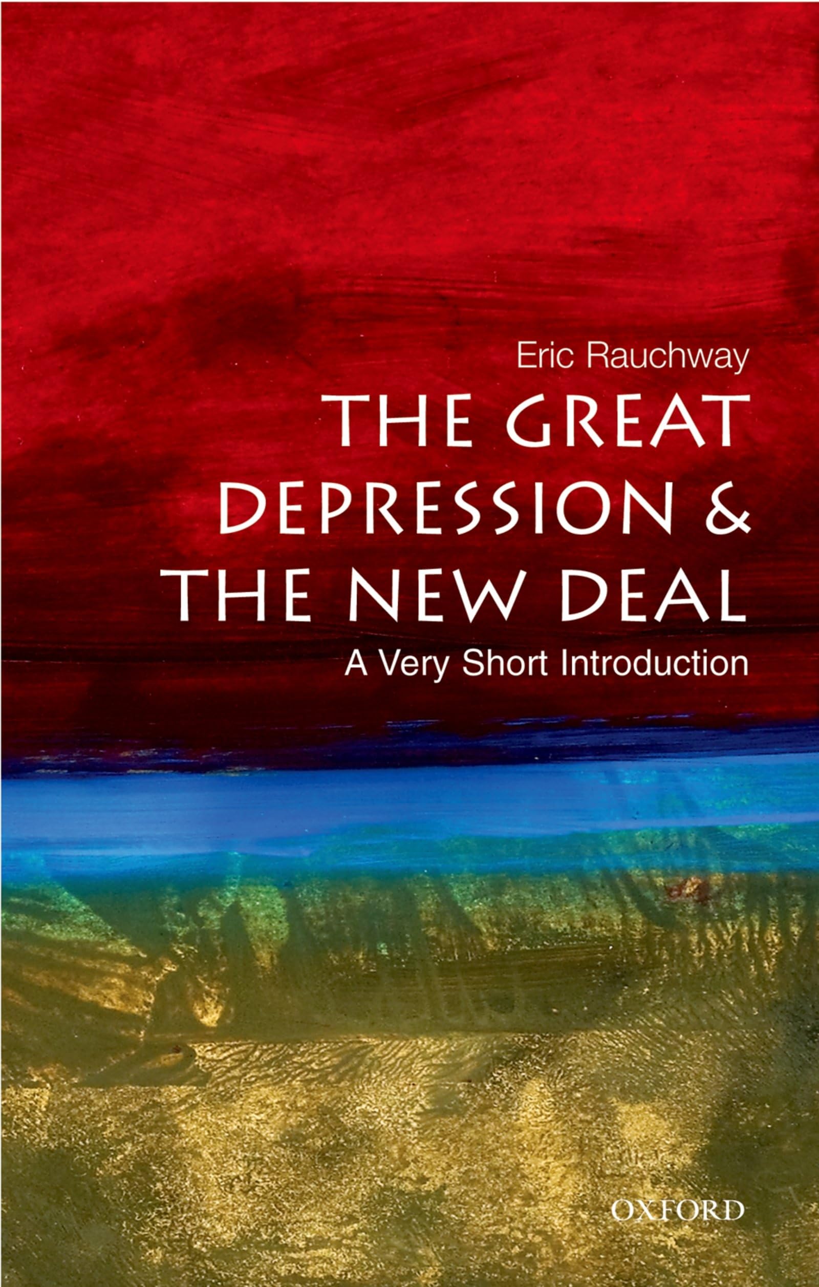 The Great Depression and New Deal: A Very Short Introduction (Very Short Introductions, Band 166) Politics & History