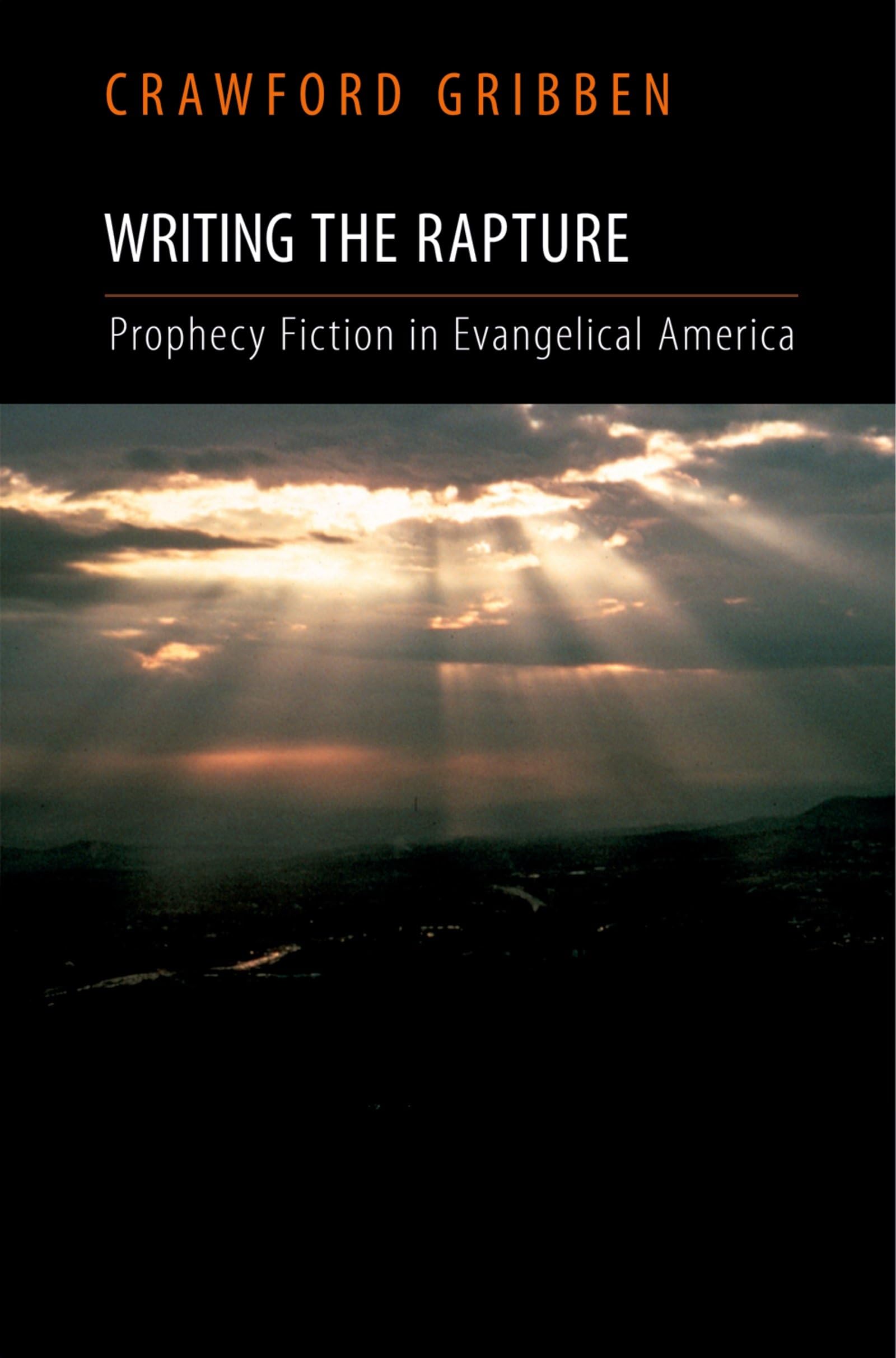 Writing the Rapture: Prophecy Fiction in Evangelical America book