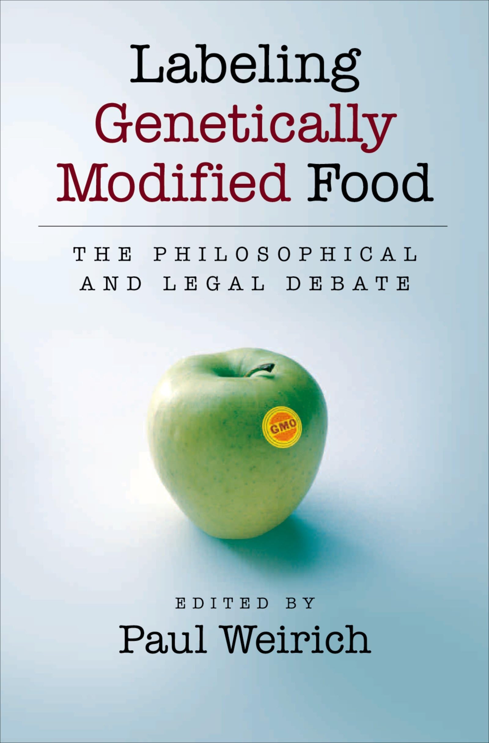 Labeling Genetically Modified Food: The Philosophical and Legal Debate Medicine