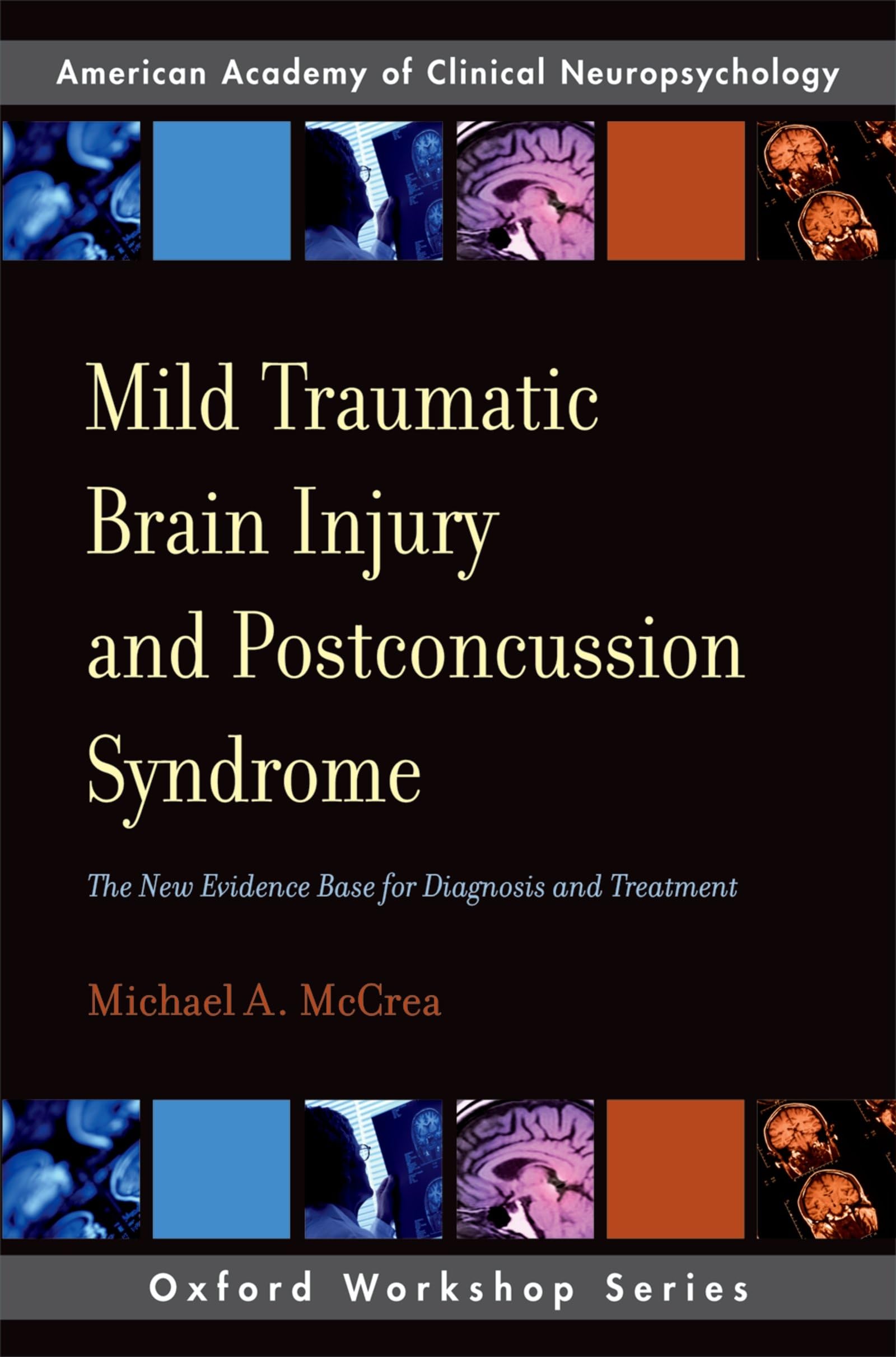Mild Traumatic Brain Injury and Postconcussion Syndrome: The New Evidence Base for Diagnosis and Treatment (Aacn Workshop Series) Medicine