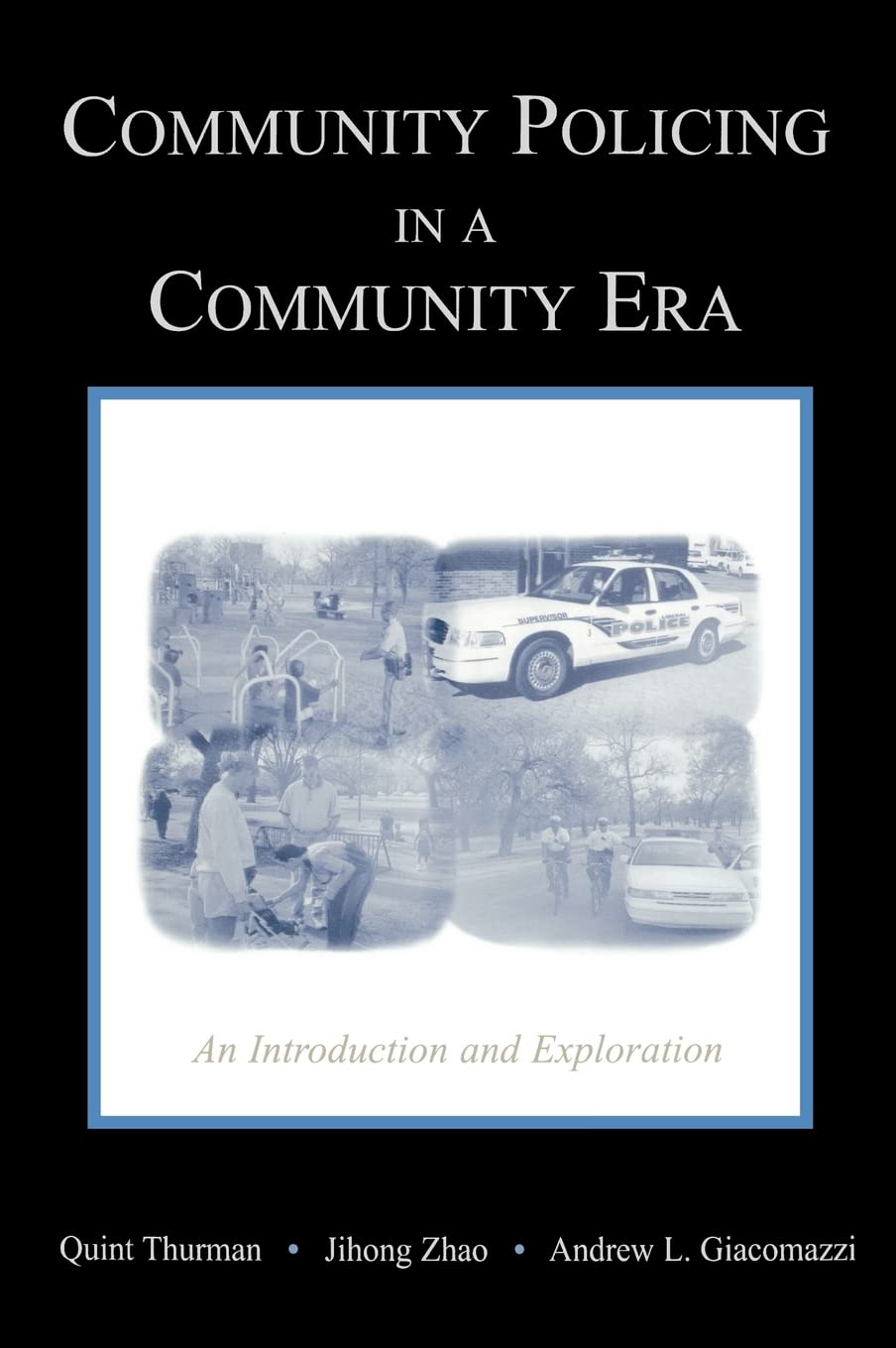 Community Policing in a Community Era: An Introduction and Exploration Social Sciences