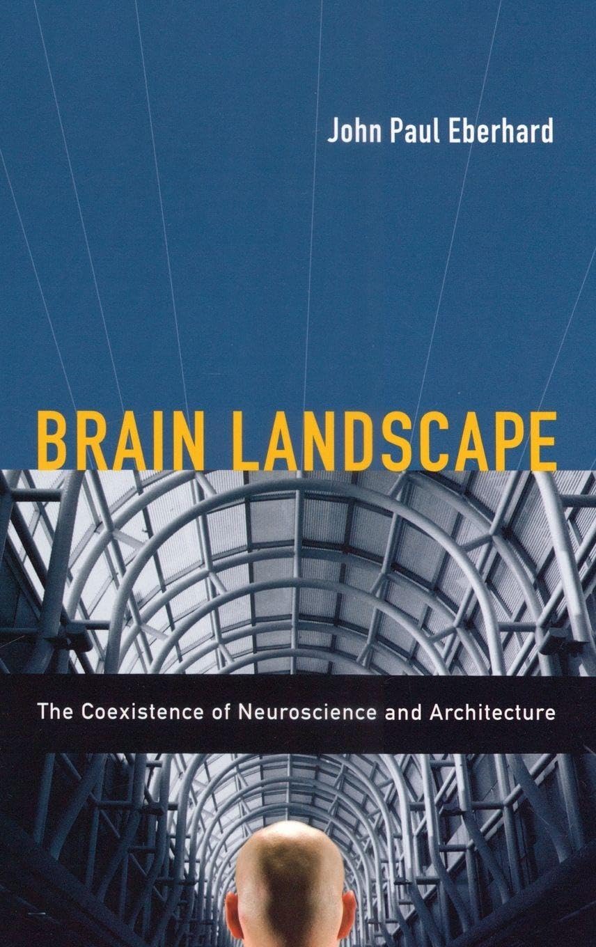 Brain Landscape The Coexistence of Neuroscience and Architecture Medicine