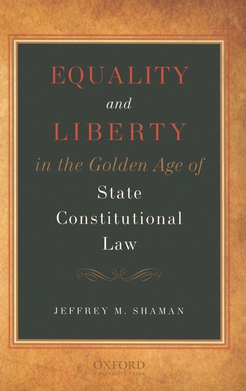 Equality and Liberty in the Golden Age of State Constitutional Law Law