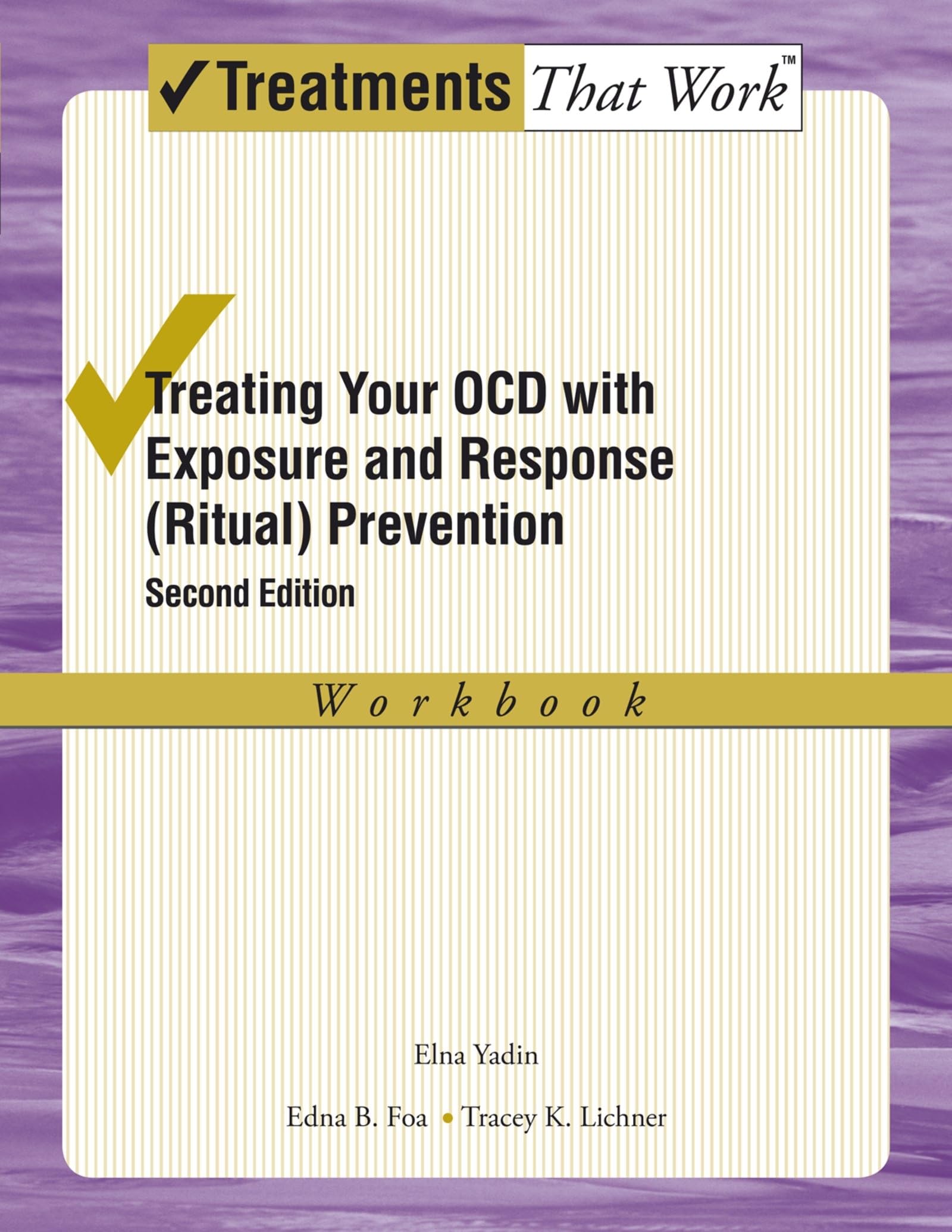 Treating Your OCD with Exposure and Response (Ritual) Prevention: Workbook (Treatments That Work): Workbook (Revised) Medicine