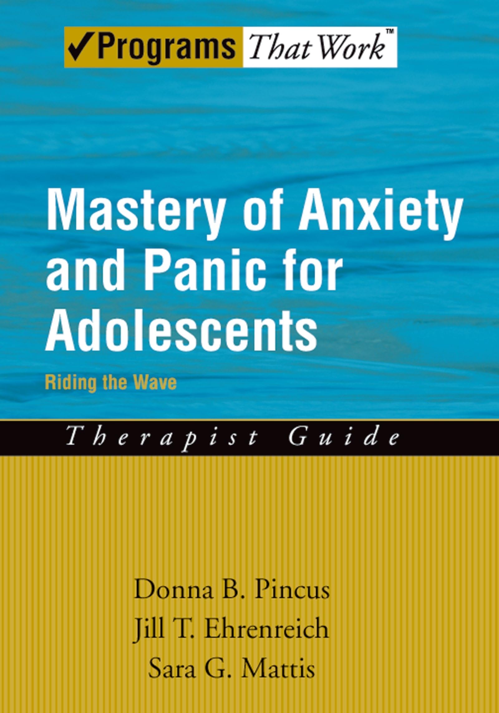 Mastery of Anxiety and Panic for Adolescents Riding the Wave, Therapist Guide (Programs That Work) Medicine