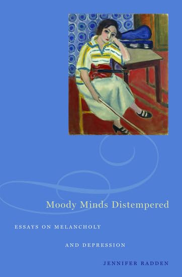 Moody Minds Distempered: Essays on Melancholy and Depression Medicine
