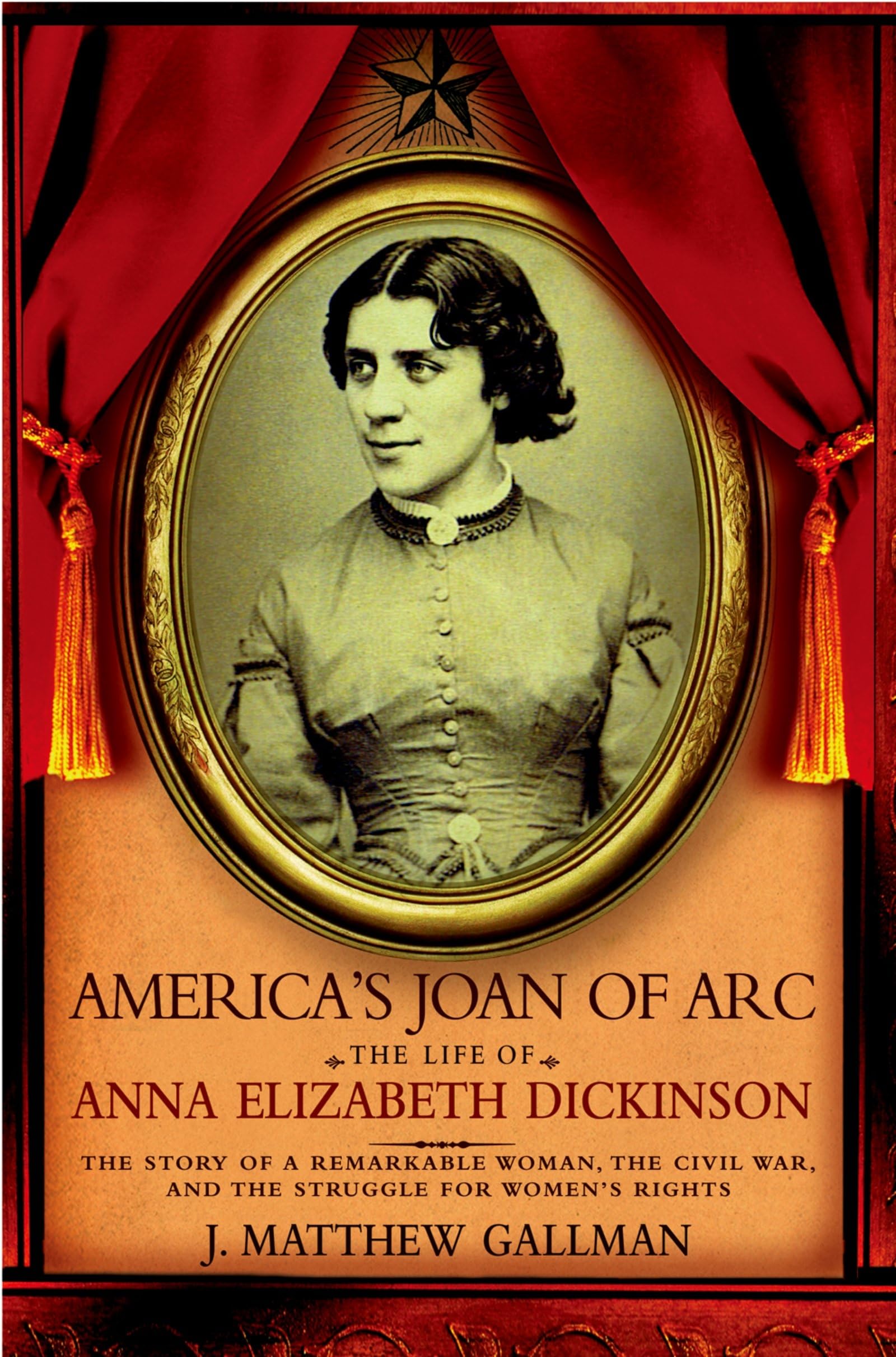 America's Joan Of Arc: The Life of Anna Elizabeth Dickinson Social Sciences