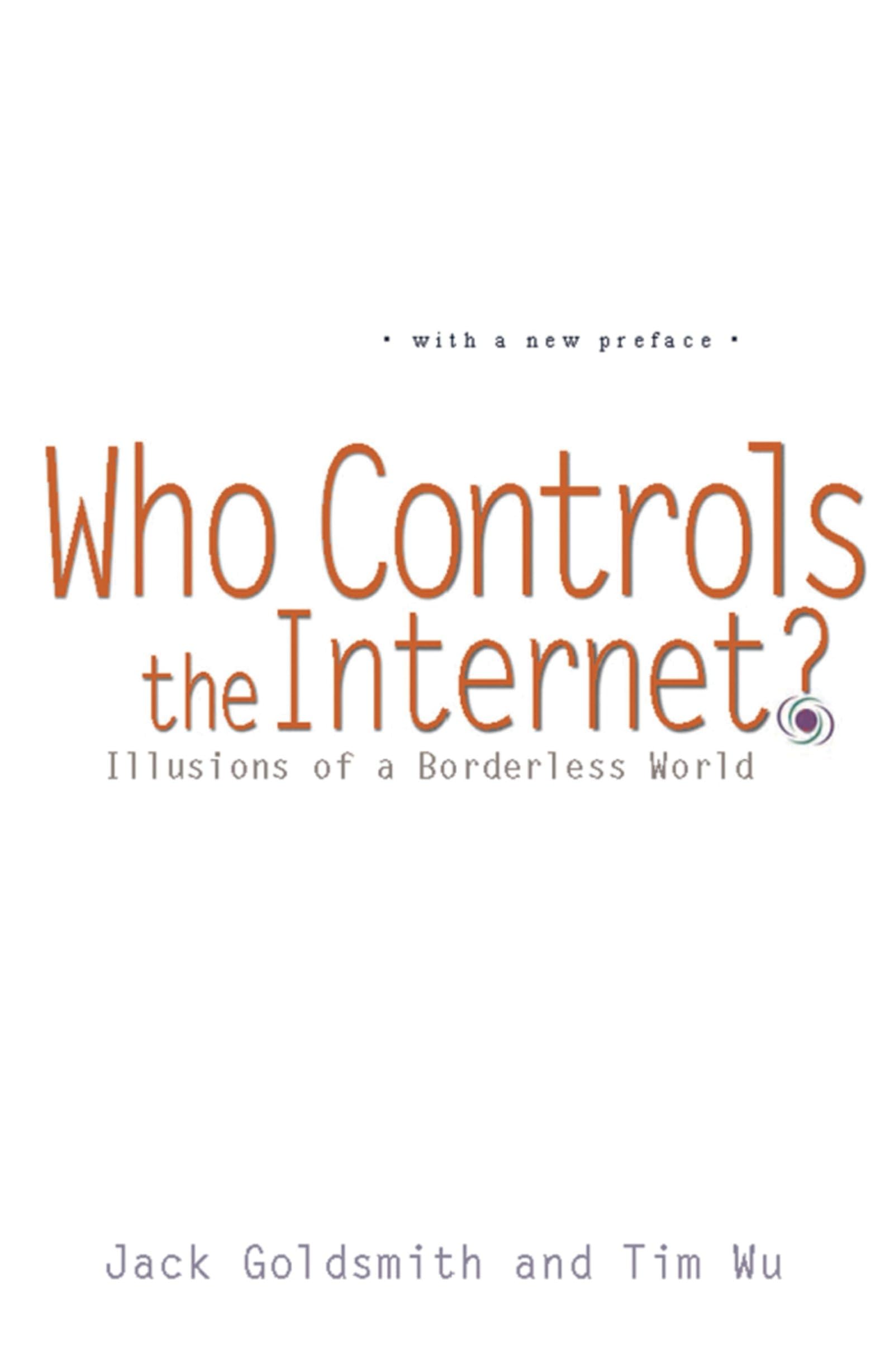 Who Controls the Internet?: Illusions of a Borderless World Law