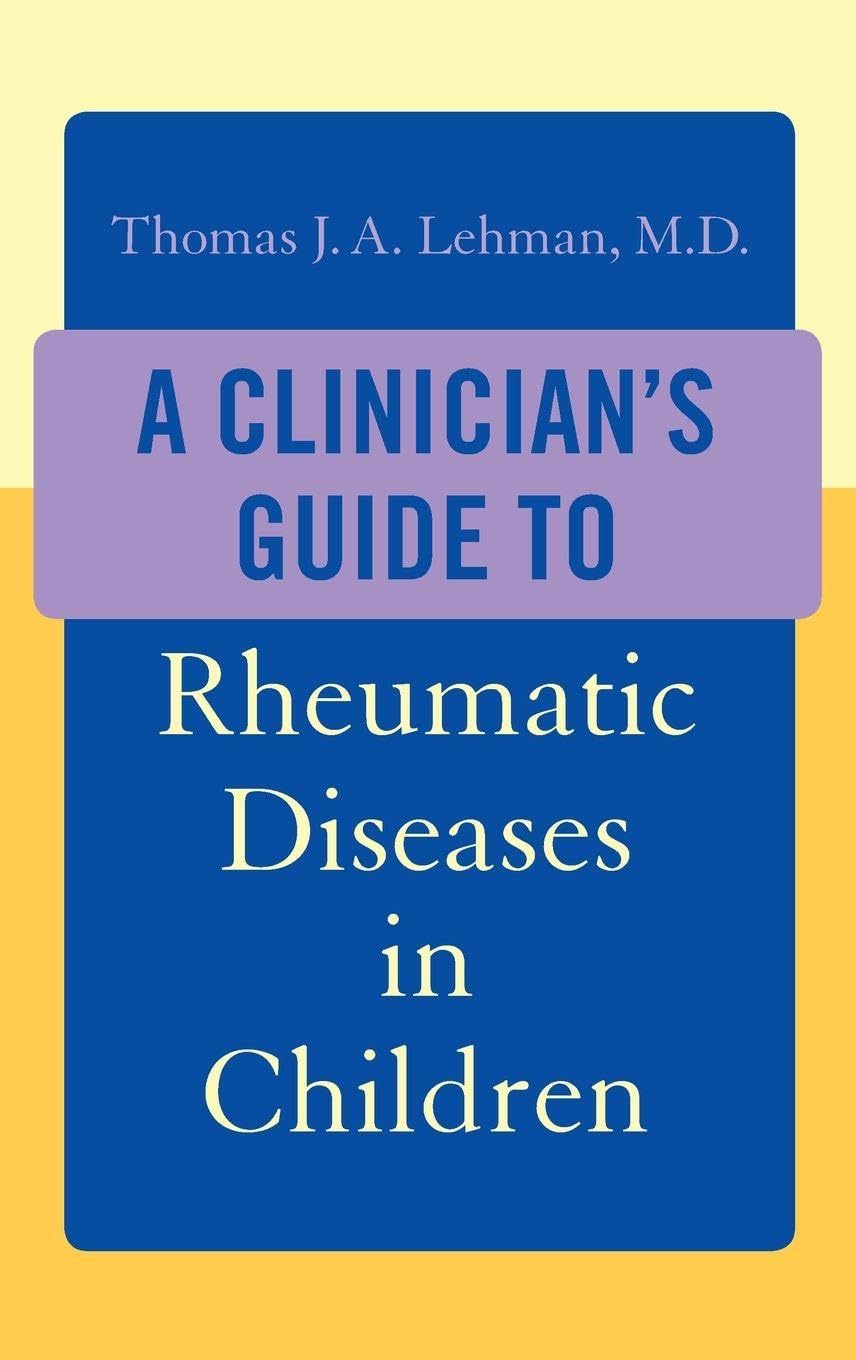 A Clinician's Guide to Rheumatic Diseases in Children Medicine
