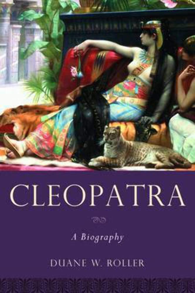 Cleopatra: A Biography (Women in Antiquity) Politics & Society