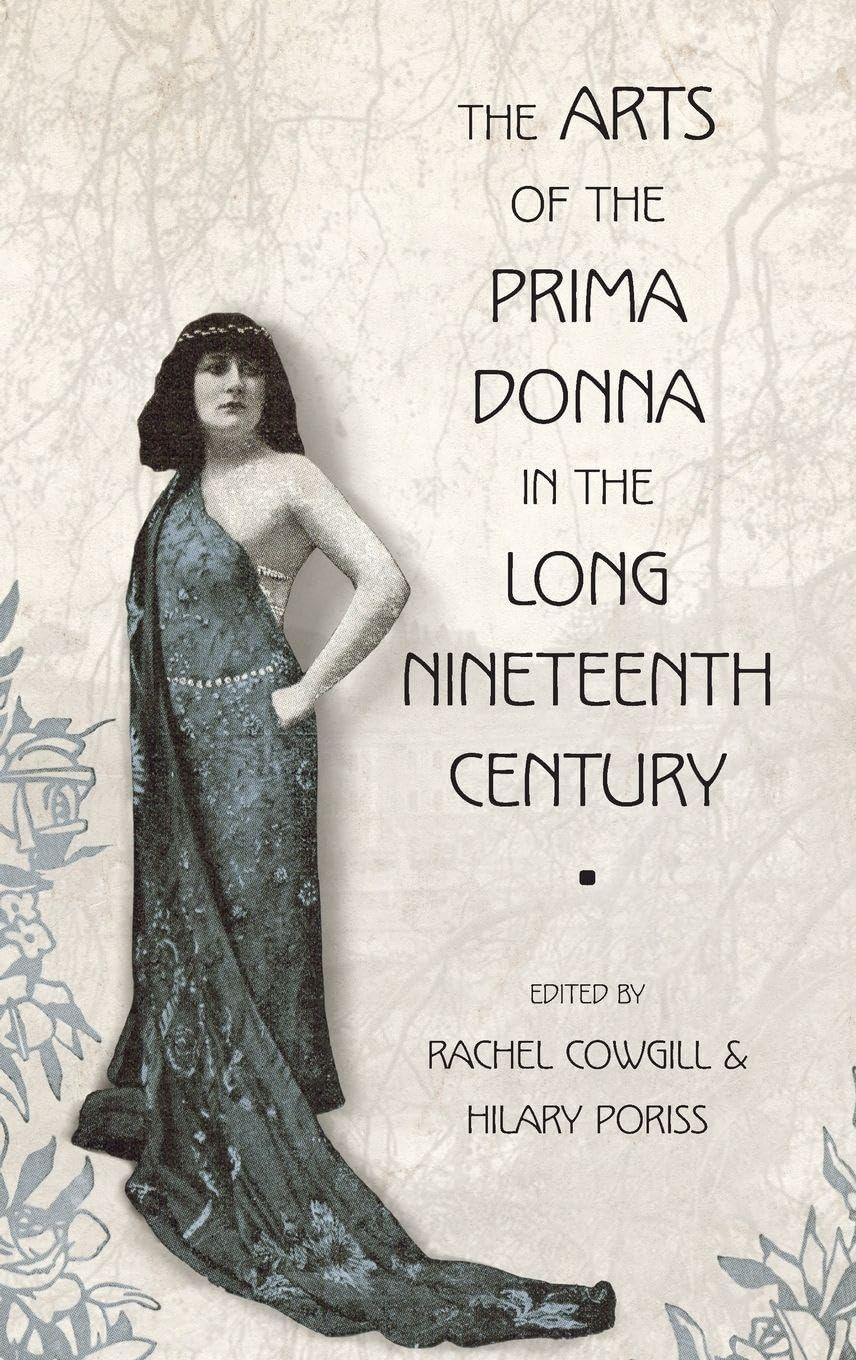 The Arts of the Prima Donna in the Long Nineteenth Century Arts & Music