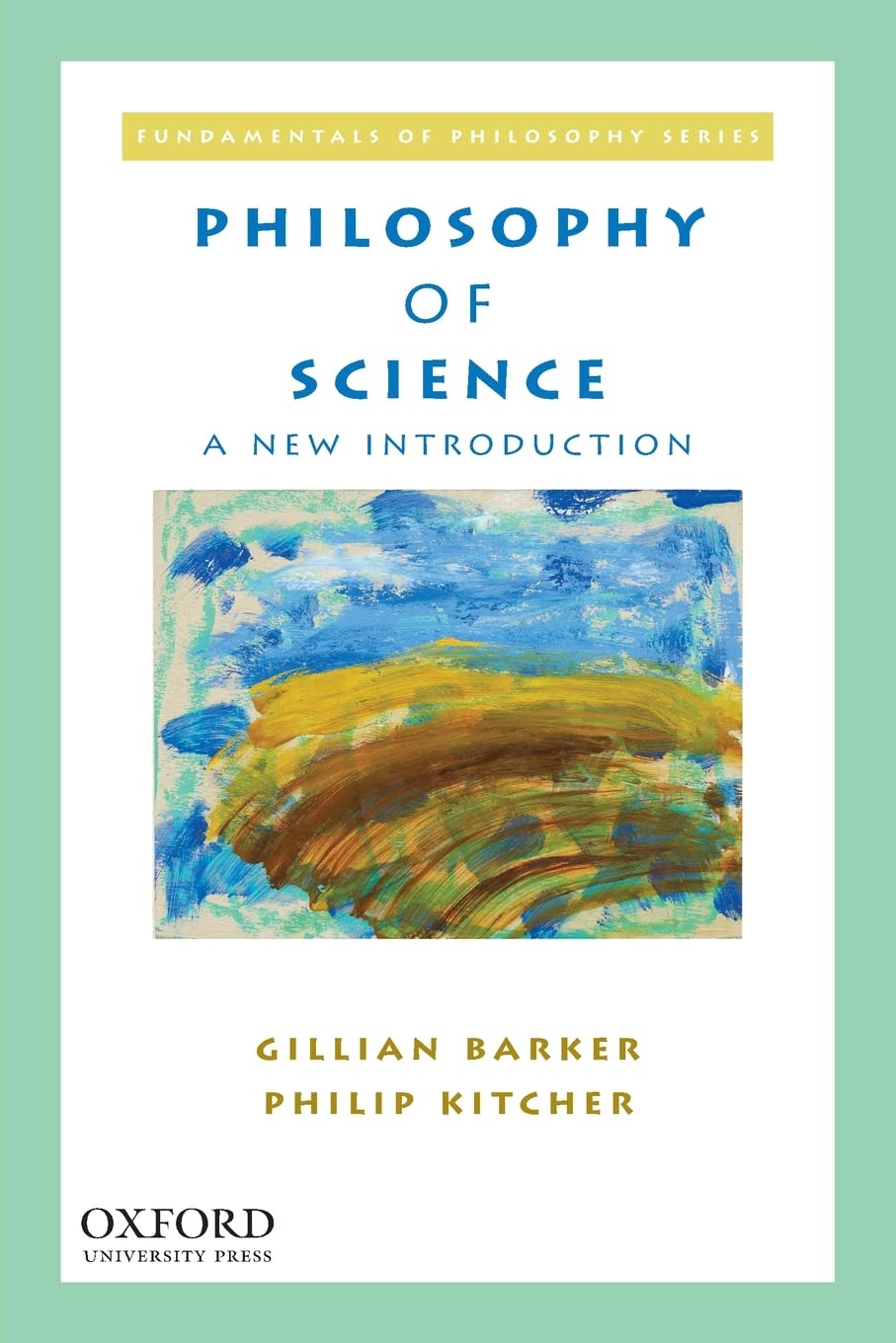 Philosophy of Science: A New Introduction (Fundamentals of Philosophy) Philosophy