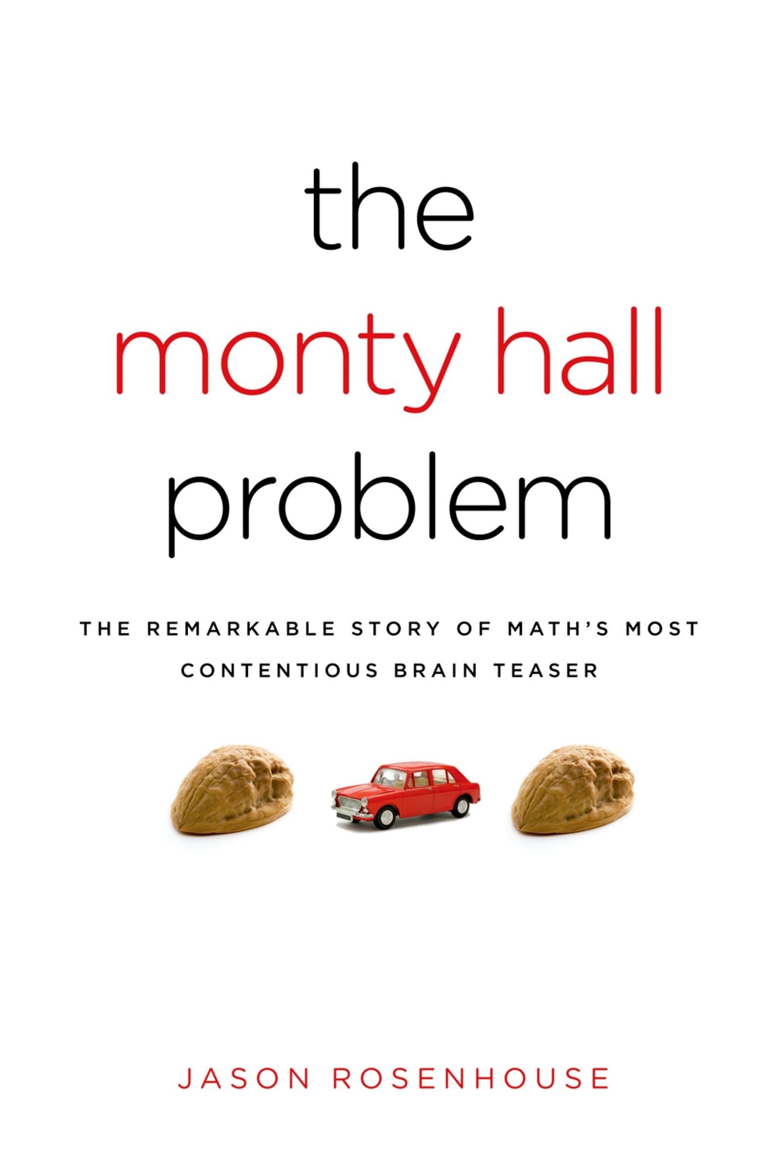 The Monty Hall Problem: The Remarkable Story of Math's Most Contentious Brain Teaser Mathematics