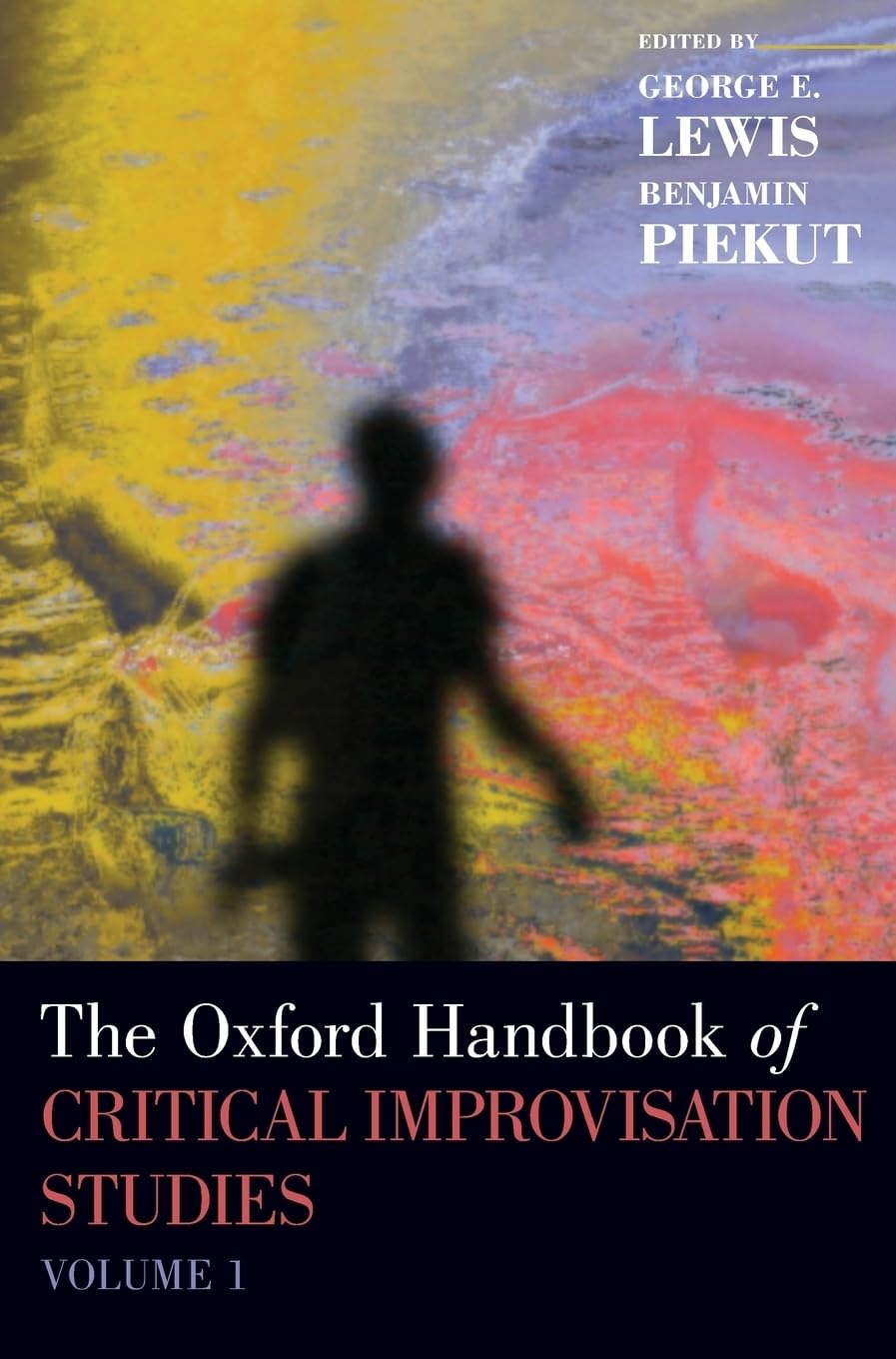 Oxford Handbook of Critical Improvisation Studies, Volume 1 Philosophy